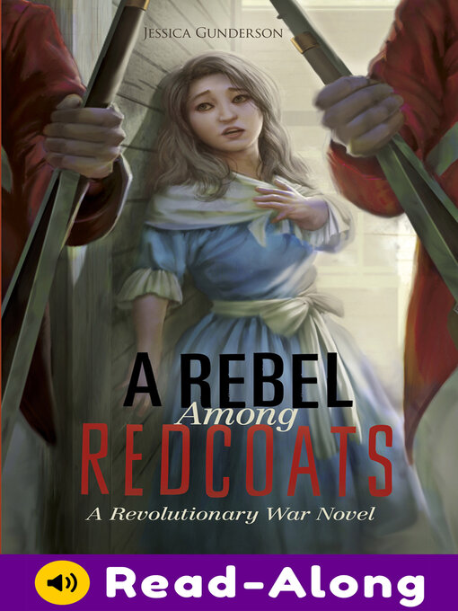 Title details for A Rebel Among Redcoats by Jessica Gunderson - Wait list